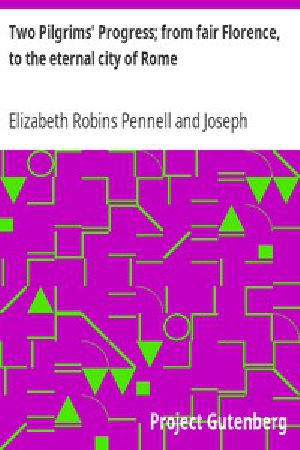 [Gutenberg 49831] • Two Pilgrims' Progress; from fair Florence, to the eternal city of Rome